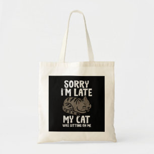 Sorry Im Late Cat Sitting On Me Funny Pet Tote Bag