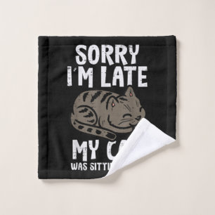 Sorry Im Late Cat Sitting On Me Funny Pet Wash Cloth
