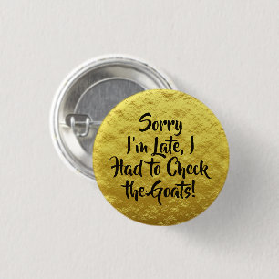 Sorry I'm Late, Check the Goats! Yellow    3 Cm Round Badge