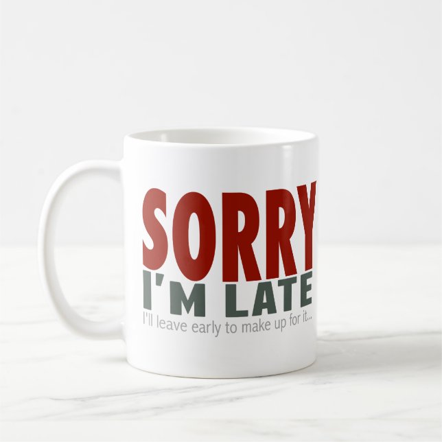 SORRY I'm Late... Coffee Mug (Left)