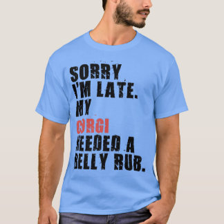 Sorry I'm Late Corgi Dog Saying ADC036l T-Shirt