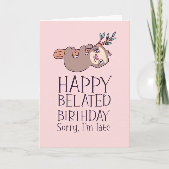Sorry I'm Late Cute Sloth Funny Belated Birthday Card (Front)