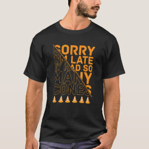 Sorry I'm Late Drag Racing Car Racing Autocross Ca T-Shirt