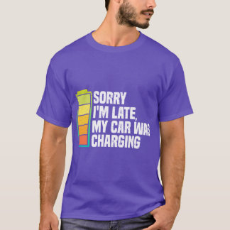 Sorry Im Late friend T-Shirt