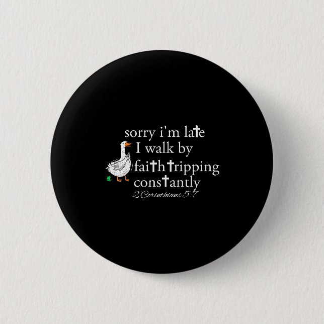 Sorry I'm Late Funny Goose Christian Bible Verse F 6 Cm Round Badge (Front)