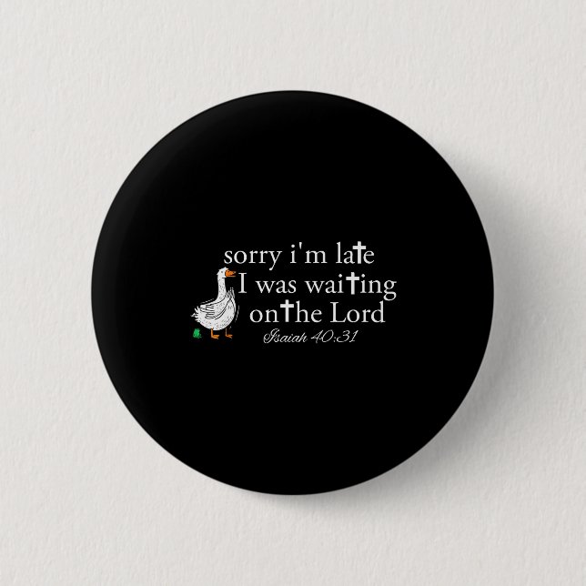 Sorry I'm Late Funny Goose Christian Bible Verse F 6 Cm Round Badge (Front)