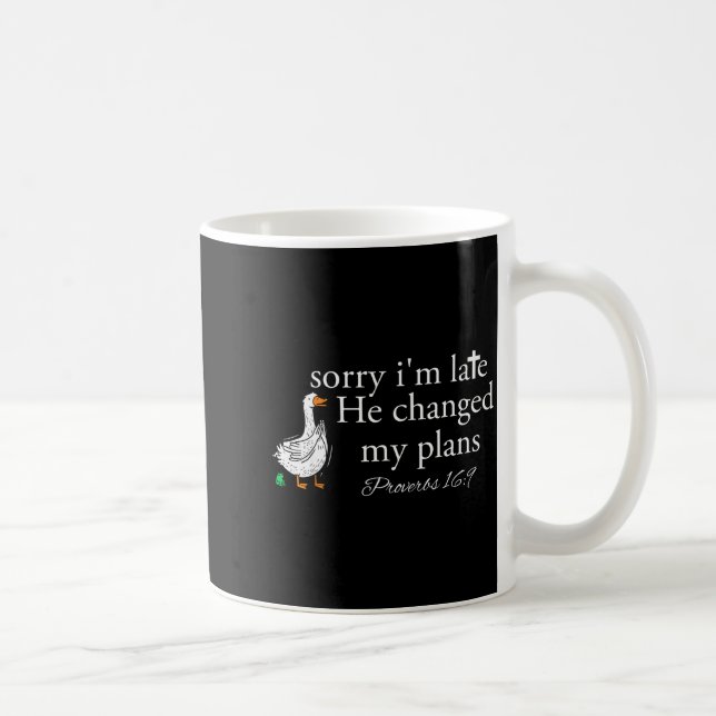 Sorry I'm Late Funny Goose Christian Bible Verse F Coffee Mug (Right)
