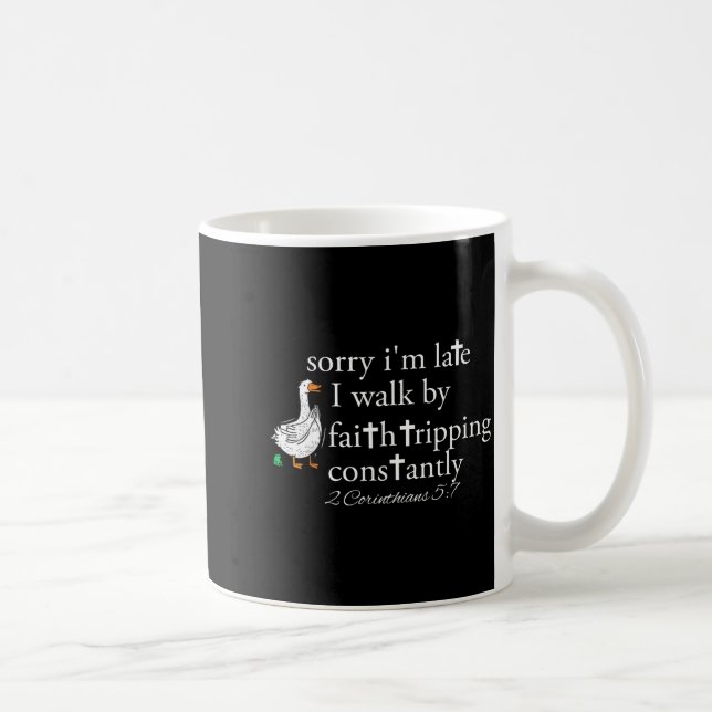 Sorry I'm Late Funny Goose Christian Bible Verse F Coffee Mug (Right)