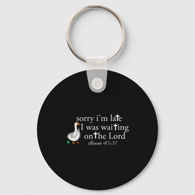 Sorry I'm Late Funny Goose Christian Bible Verse F Key Ring (Front)