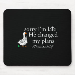 Sorry I'm Late Funny Goose Christian Bible Verse F Mouse Mat