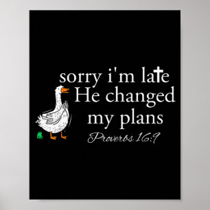 Sorry I'm Late Funny Goose Christian Bible Verse F Poster