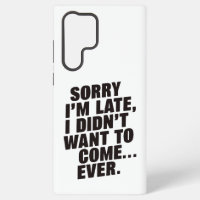 Sorry I'm Late Funny Introvert Sarcasm Quote