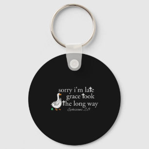 Sorry Im Late Grace Took The Long Way Christian Go Key Ring