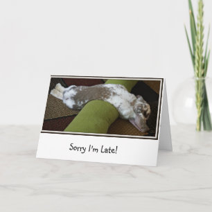 Sorry I'm Late Greeting Card