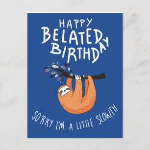 Sorry I'm Late. Happy Belated Birthday  Postcard