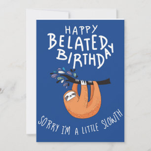 Sorry I'm Late. Happy Belated Birthday  Thank You Card