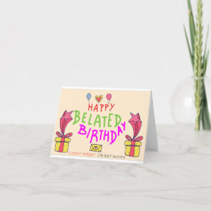 Sorry I'm Late. Happy Belated Birthday  Thank You Card