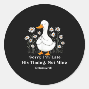 Sorry I'm Late His Timing Not Mine, Christian Goos Classic Round Sticker