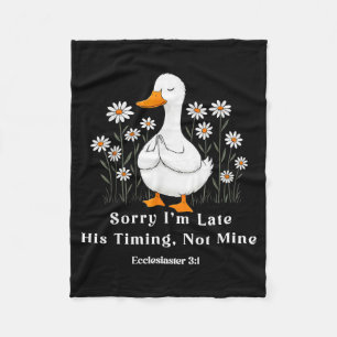 Sorry Im Late His Timing Not Mine, Christian Goose Fleece Blanket