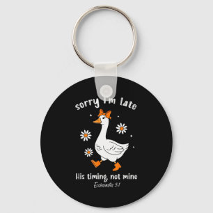 Sorry Im Late His-timing Not Mine Christian Goose  Key Ring