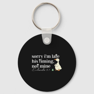 Sorry Im Late His Timing Not Mine Christian Silly  Key Ring