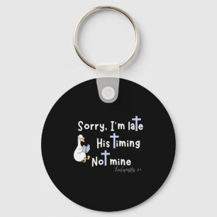 Sorry Im Late His Timing Not Mine Christian Silly  Key Ring