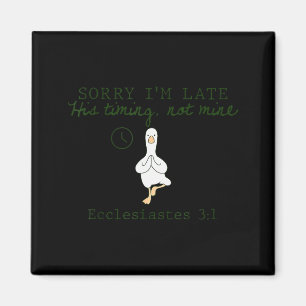 Sorry Im Late His Timing Not Mine Christian Silly Magnet