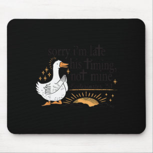 Sorry Im Late His Timing Not Mine Christian Silly  Mouse Mat