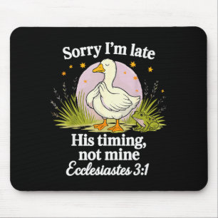Sorry Im Late His Timing Not Mine Christian Silly Mouse Mat