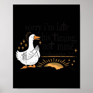 Sorry Im Late His Timing Not Mine Christian Silly  Poster