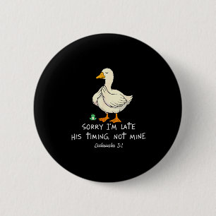 Sorry Im Late His Timing Not Mine Funny Christian 6 Cm Round Badge
