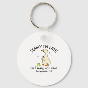 Sorry Im Late His Timing Not Mine Funny Christian Key Ring