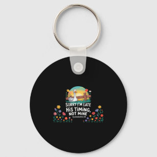 Sorry Im Late His Timing Not Mine, Funny Christian Key Ring