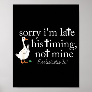 Sorry Im Late His Timing Not Mine, Funny Christian Poster