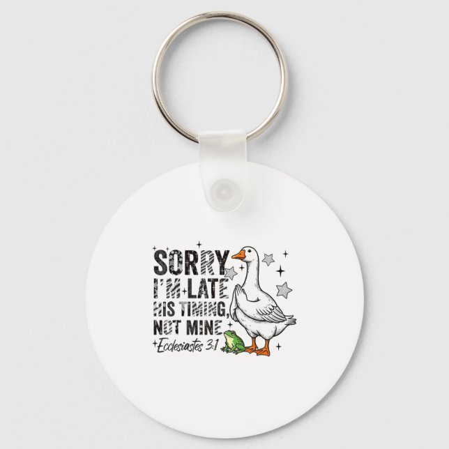 Sorry I'm Late His-timing Not Mine Praying Goose C Key Ring (Front)