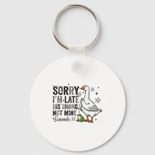 Sorry Im Late His-timing Not Mine Praying Goose Ch Key Ring