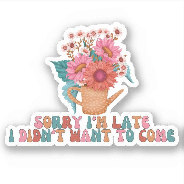 Sorry I'm late I didn't want to come (Front)