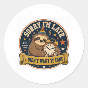 Sorry I'm Late I Didn't Want To Come Funny Introve Classic Round Sticker