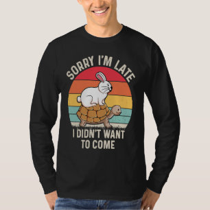 Sorry Im Late I Didn't Want To Come  Im Late Rabbi T-Shirt