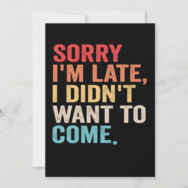 Sorry I'm Late I Didn't Want to Come introvert   Invitation (Front)