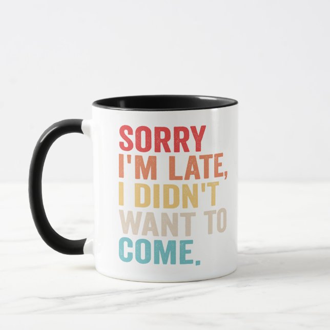Sorry I'm Late I Didn't Want to Come introvert   Mug (Left)