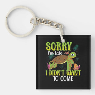 sorry i'm late i didn't want to come key ring