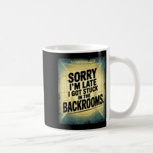 Sorry I'm Late I Got Stuck In The Backrooms Limina Coffee Mug