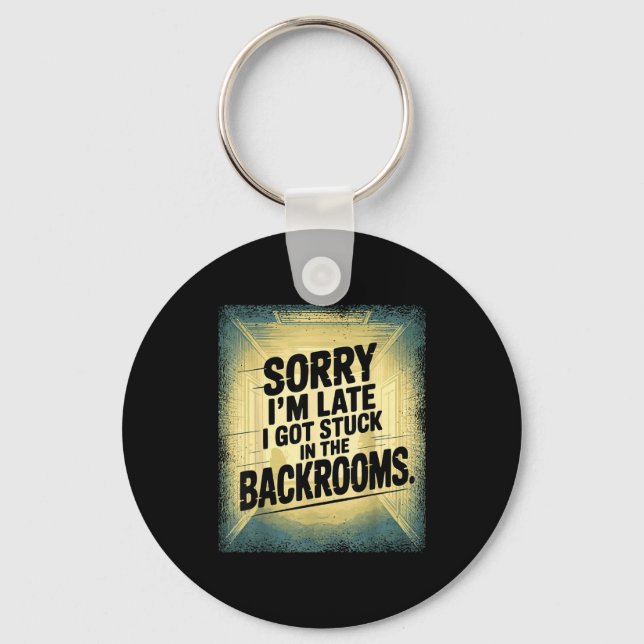 Sorry I'm Late I Got Stuck In The Backrooms Limina Key Ring (Front)