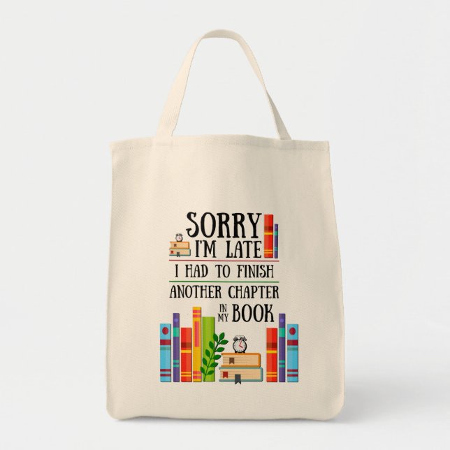 Sorry I'm Late I Had To Finish My Book Tote Bag (Front)