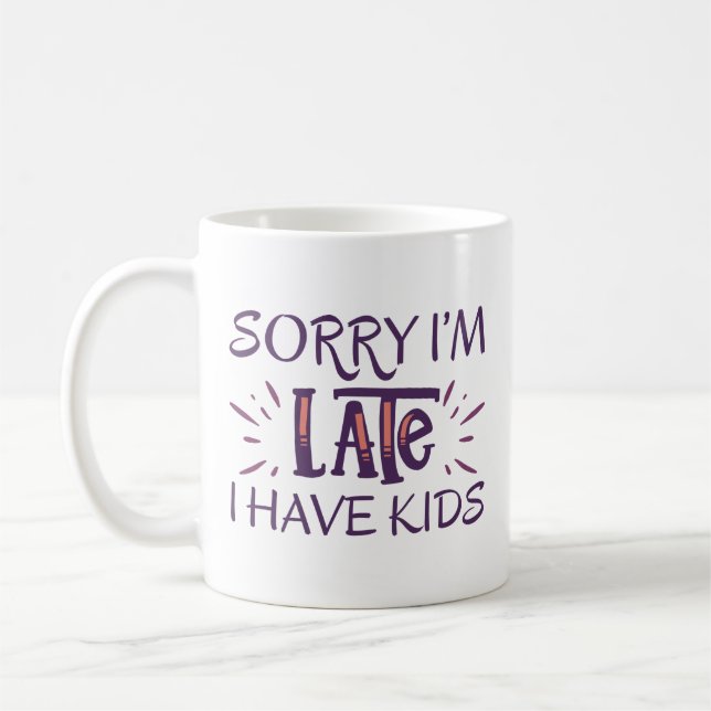 Sorry I'm Late I Have Kids Coffee Mug (Left)