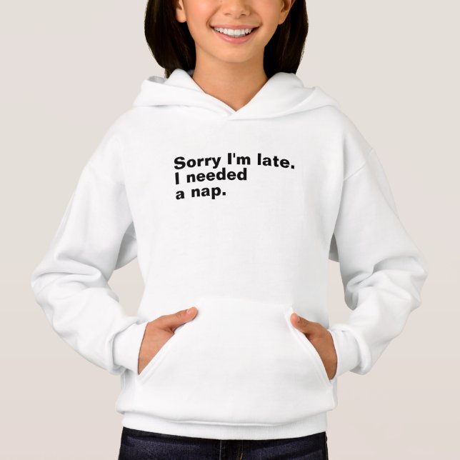 Sorry I'm late. I needed a nap. (Front)