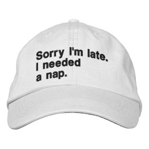 Sorry I'm late. I needed a nap. Embroidered Hat