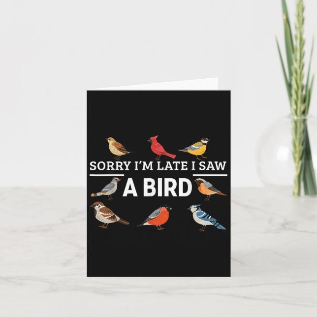 Sorry I'm Late I Saw A Bird Funny Birds Lover Anim Card (Front)