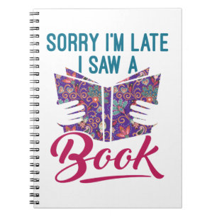 Sorry I'm Late I Saw a Book